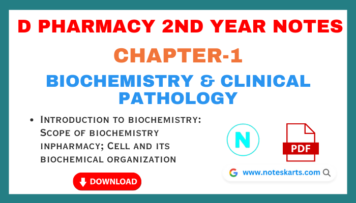 Chapter-1 Introduction to biochemistry Biochemistry and Clinical Pathology, Introduction to biochemistry: Scope of biochemistry inpharmacy; Cell and its biochemical organization PDF Notes Noteskarts